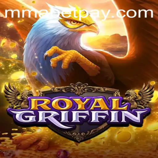 Exploring RoyalGriffin: The New Sensation in Online Gaming with MMABET